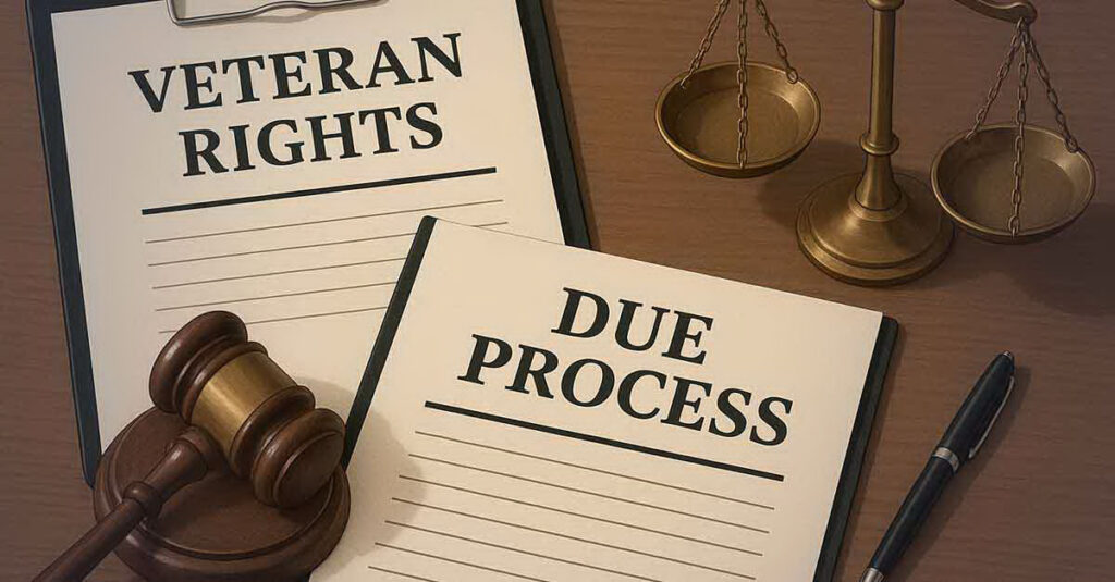 Veteran rights and due process.